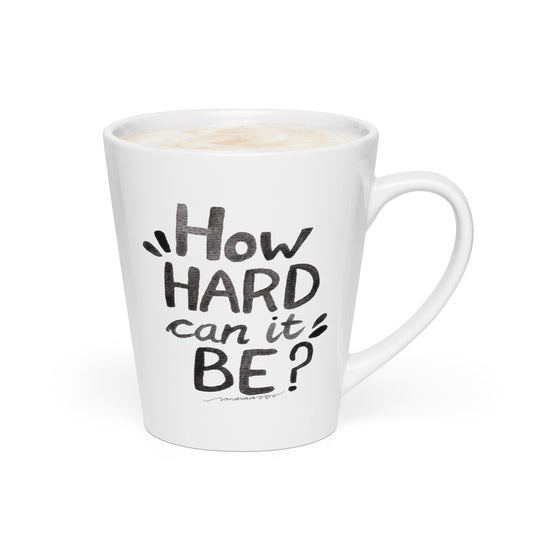 "How Hard Can It Be?" – Latte Mug with Hand - Lettered Watercolor Design ☕ - SANDRAAS