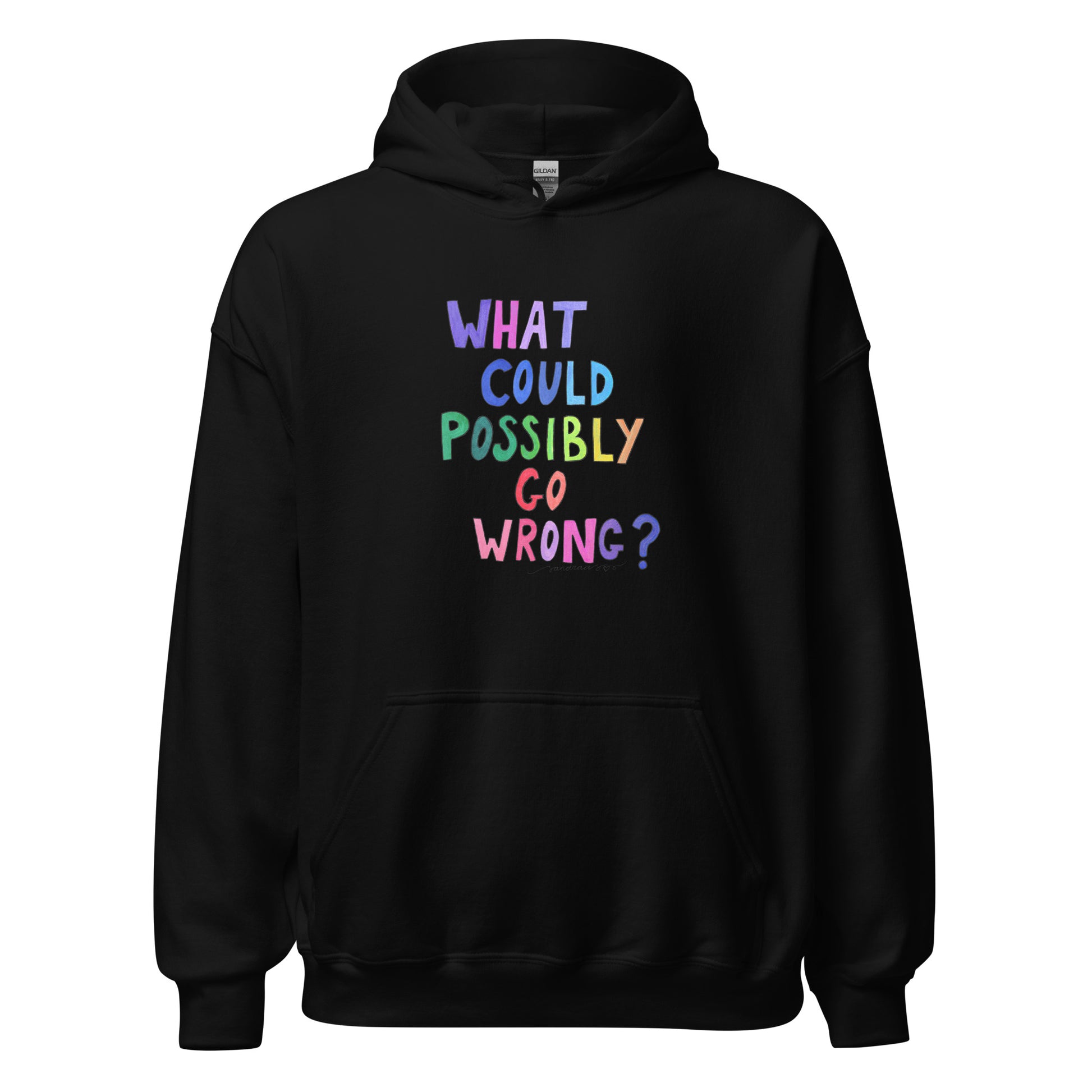 "What Could Possibly Go Wrong?" Hoodie – For the Optimist Who Loves a Challenge! - SANDRAAS