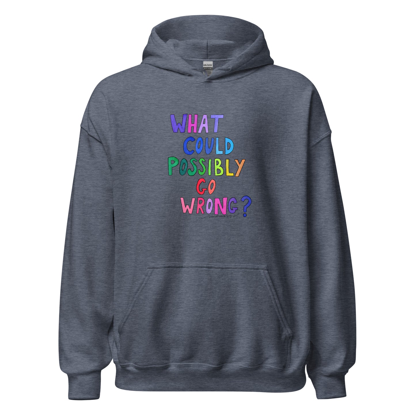 "What Could Possibly Go Wrong?" Hoodie – For the Optimist Who Loves a Challenge! - SANDRAAS
