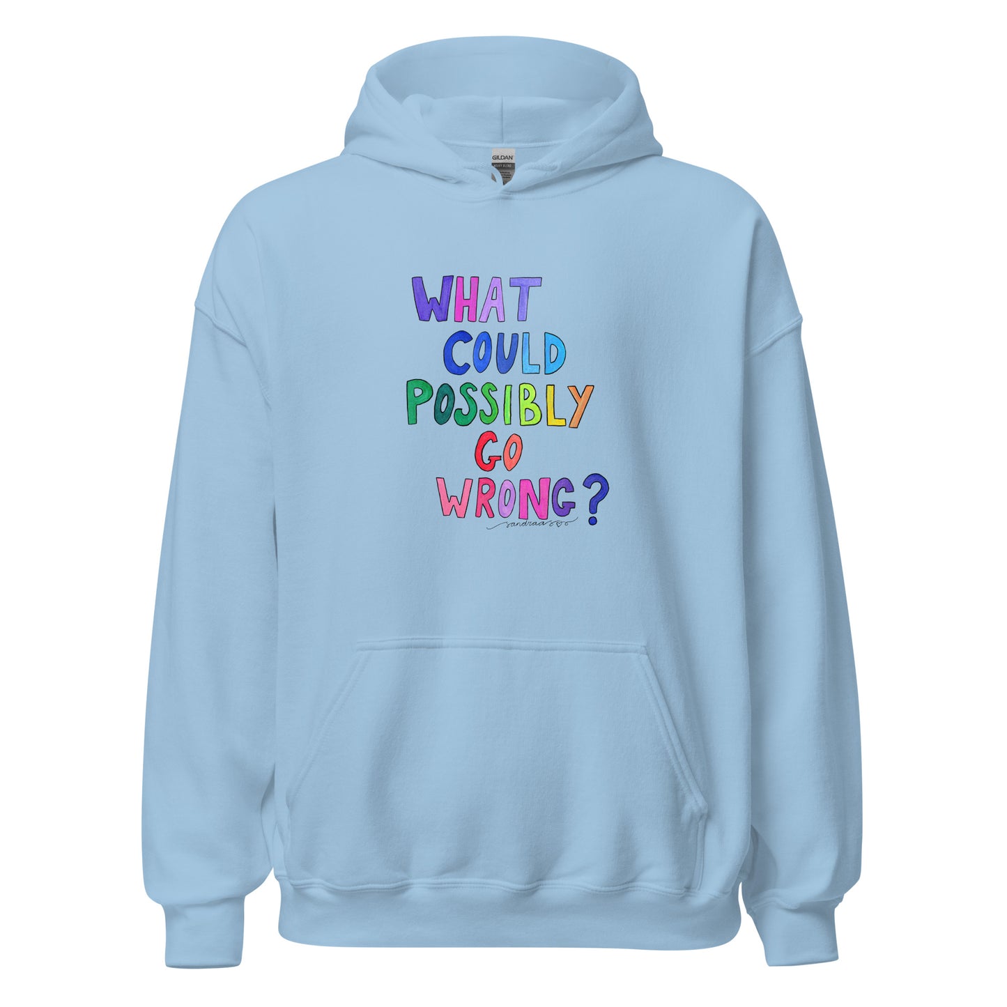 "What Could Possibly Go Wrong?" Hoodie – For the Optimist Who Loves a Challenge! - SANDRAAS