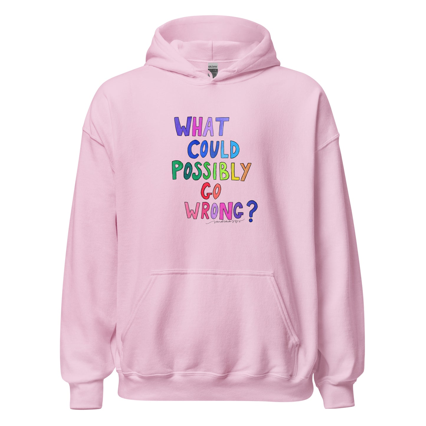 "What Could Possibly Go Wrong?" Hoodie – For the Optimist Who Loves a Challenge! - SANDRAAS