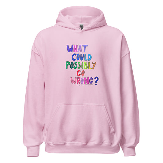 "What Could Possibly Go Wrong?" Hoodie – For the Optimist Who Loves a Challenge! - SANDRAAS