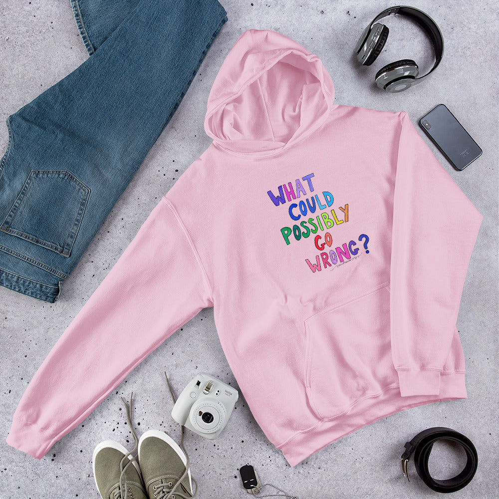 "What Could Possibly Go Wrong?" Hoodie – For the Optimist Who Loves a Challenge!