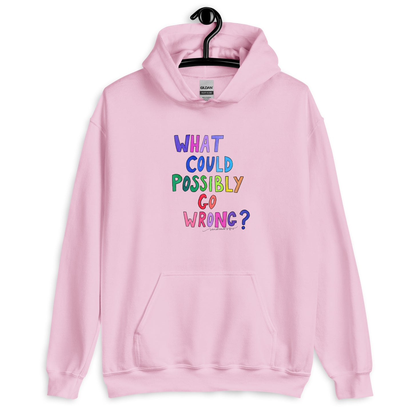 "What Could Possibly Go Wrong?" Hoodie – For the Optimist Who Loves a Challenge!