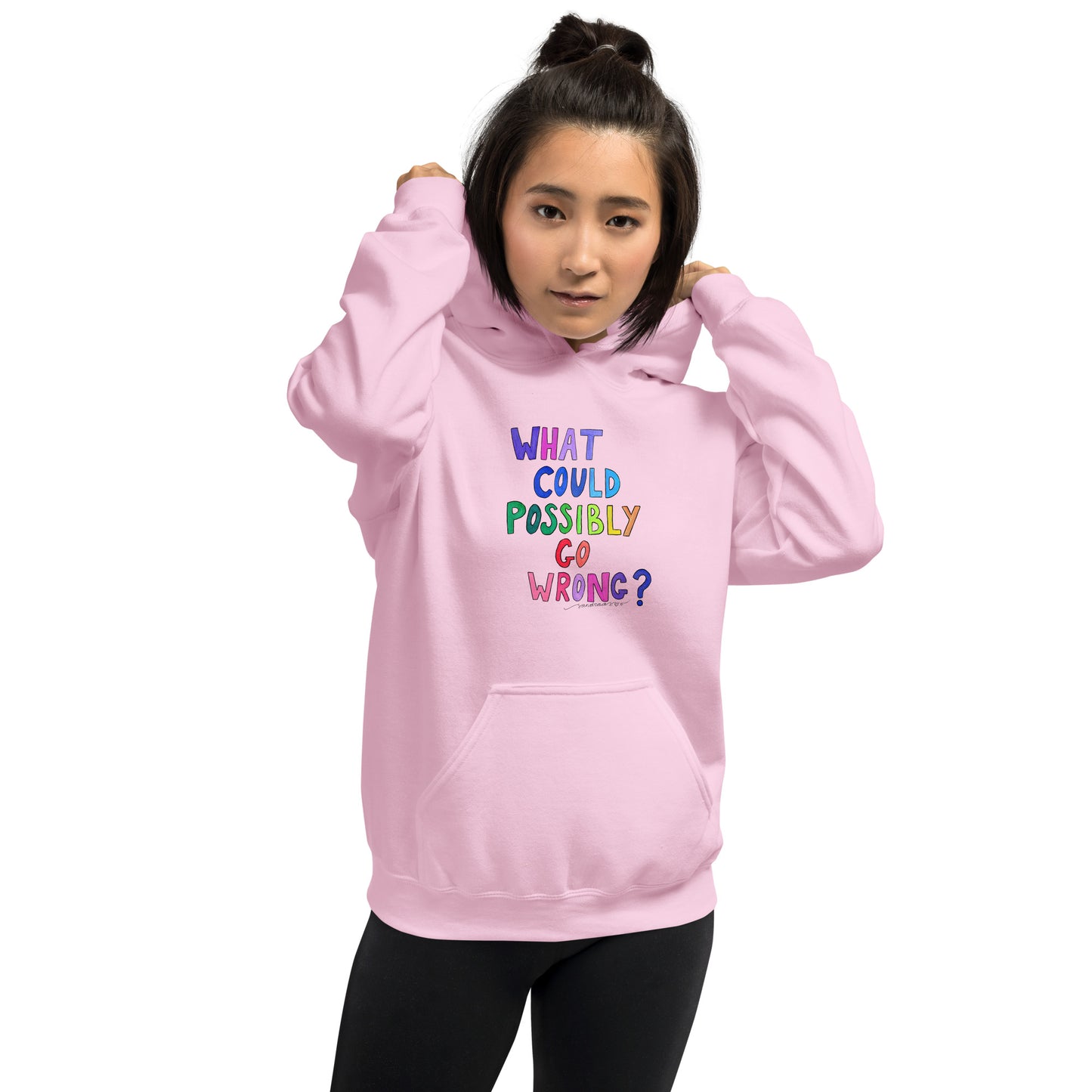 "What Could Possibly Go Wrong?" Hoodie – For the Optimist Who Loves a Challenge! - SANDRAAS