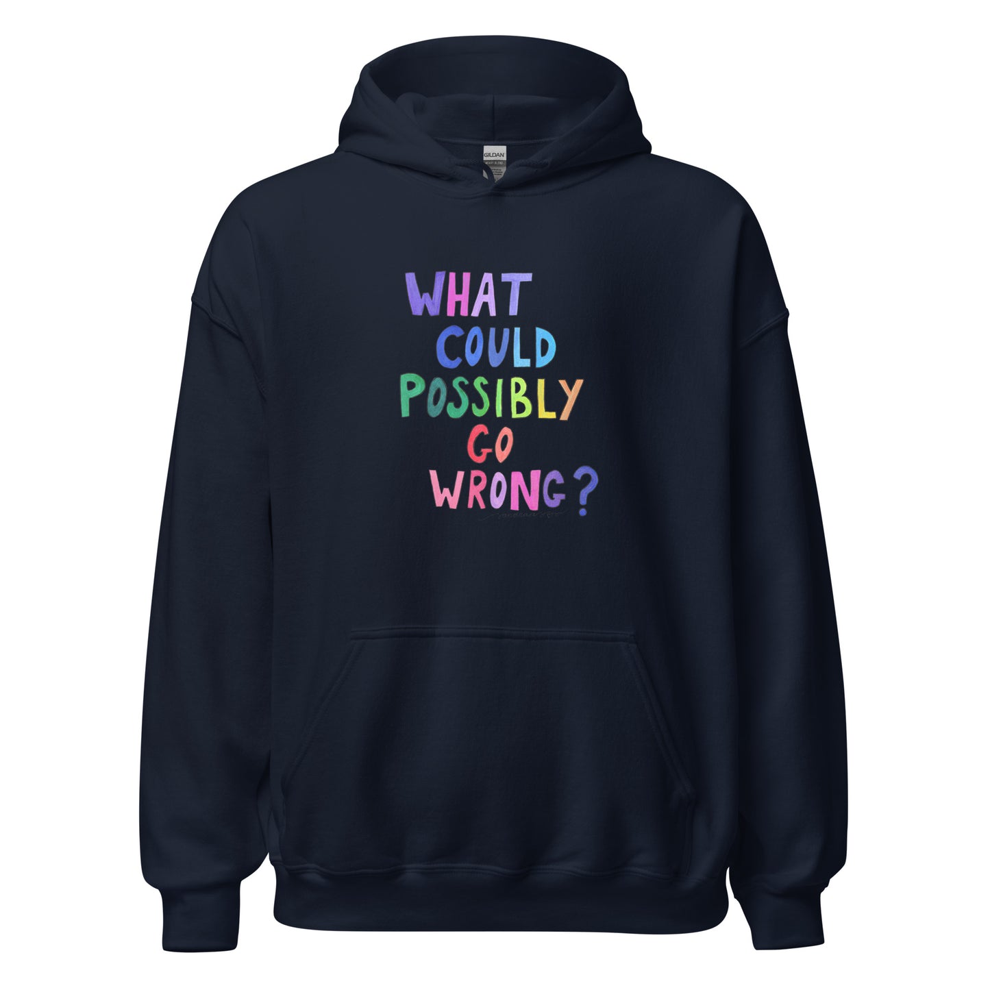 "What Could Possibly Go Wrong?" Hoodie – For the Optimist Who Loves a Challenge! - SANDRAAS
