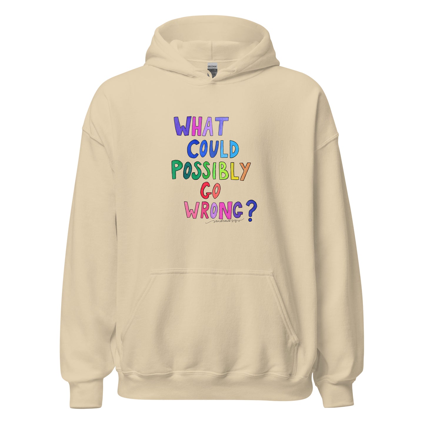"What Could Possibly Go Wrong?" Hoodie – For the Optimist Who Loves a Challenge! - SANDRAAS