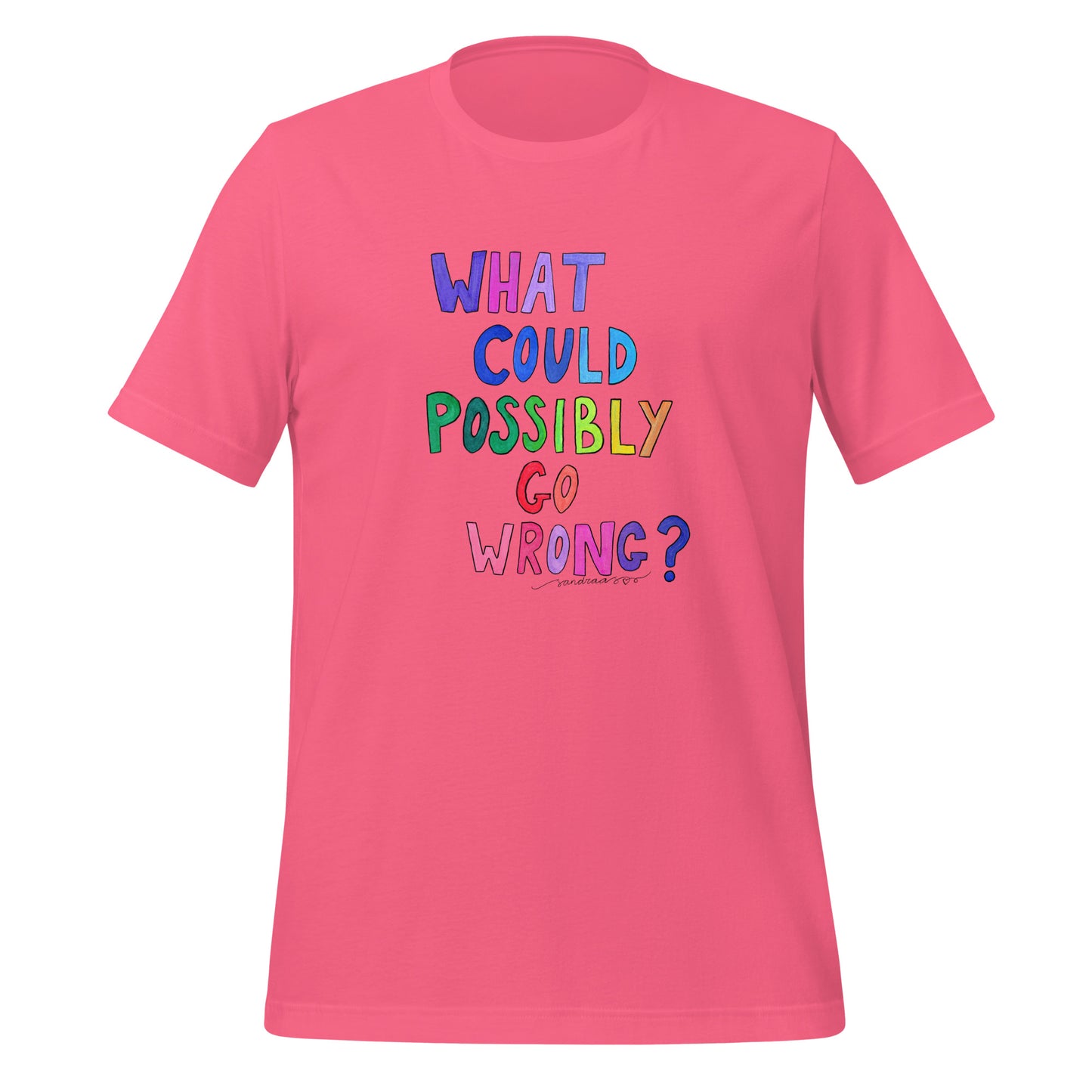 "What Could Possibly Go Wrong?" T-Shirt – For the Optimist Who Loves a Challenge! - SANDRAAS