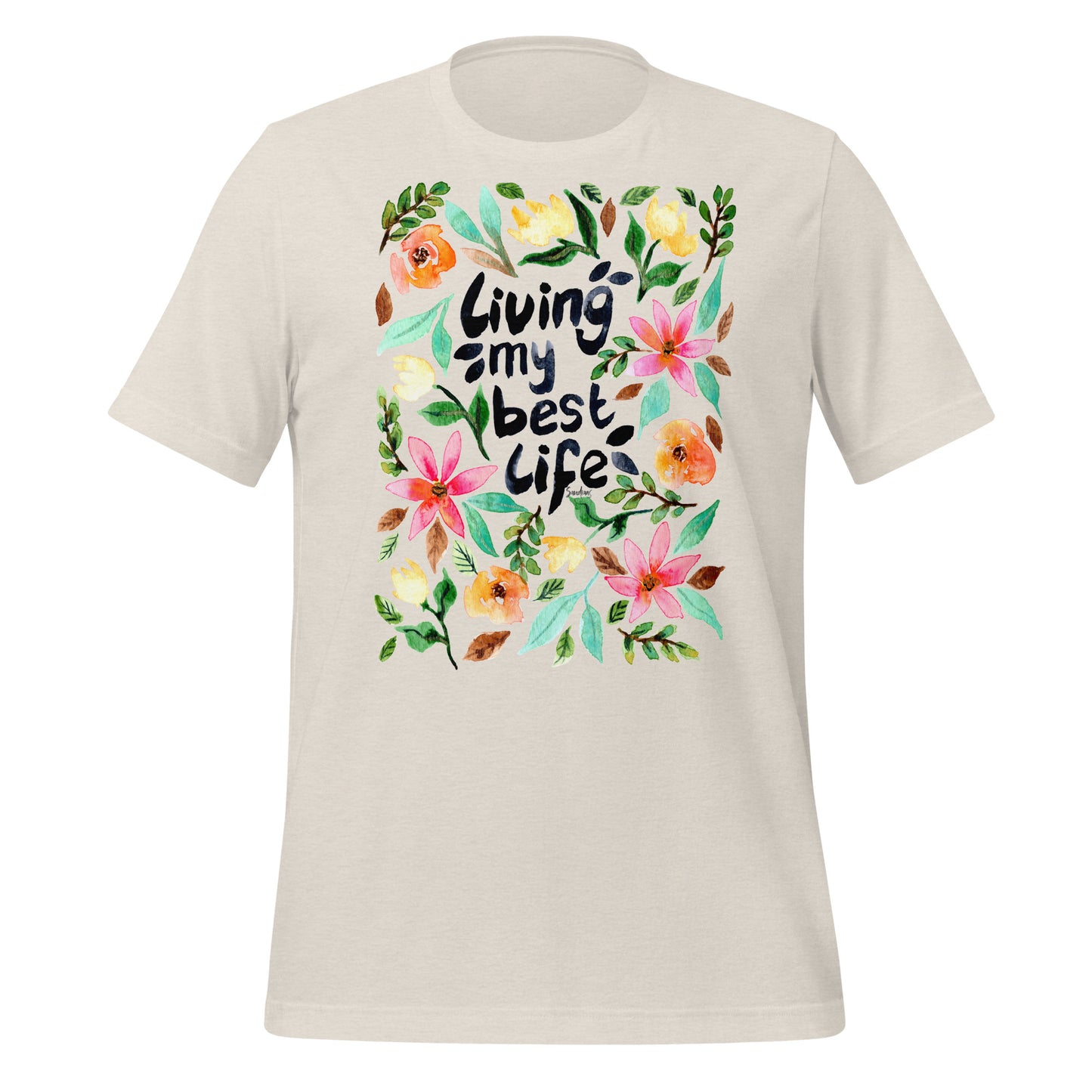 🌸 T-Shirt – Living My Best Life – Watercolor Floral Edition - SANDRAAS
