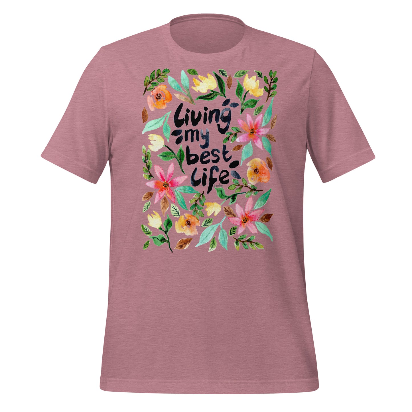 🌸 T-Shirt – Living My Best Life – Watercolor Floral Edition - SANDRAAS
