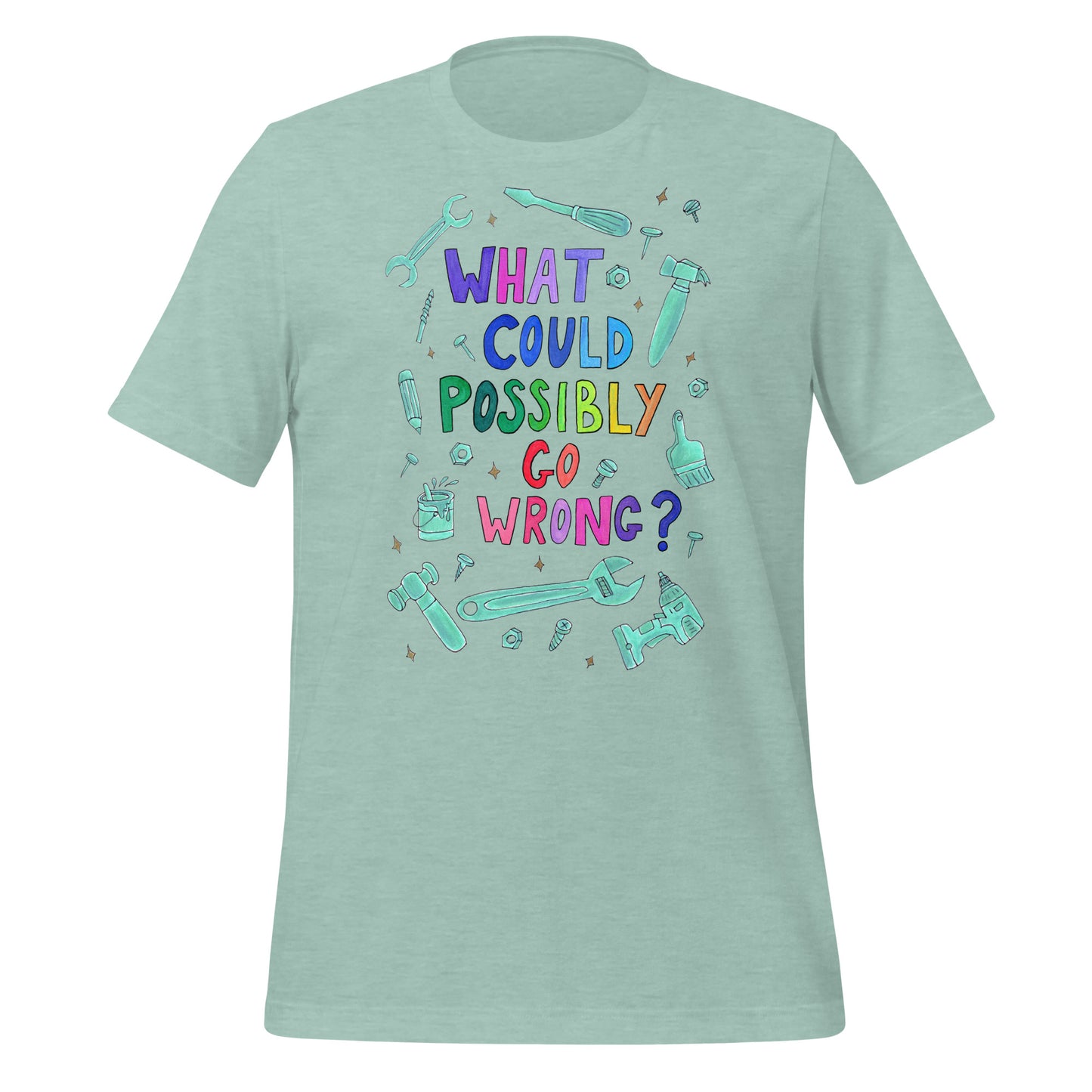 "What Could Possibly Go Wrong?" T-Shirt – A Must - Have for DIY Enthusiasts & Risk - Takers! - SANDRAAS