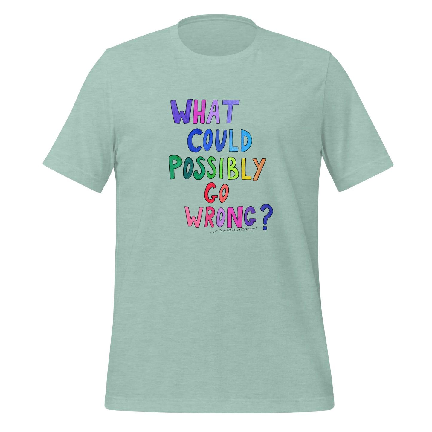 "What Could Possibly Go Wrong?" T-Shirt – For the Optimist Who Loves a Challenge! - SANDRAAS