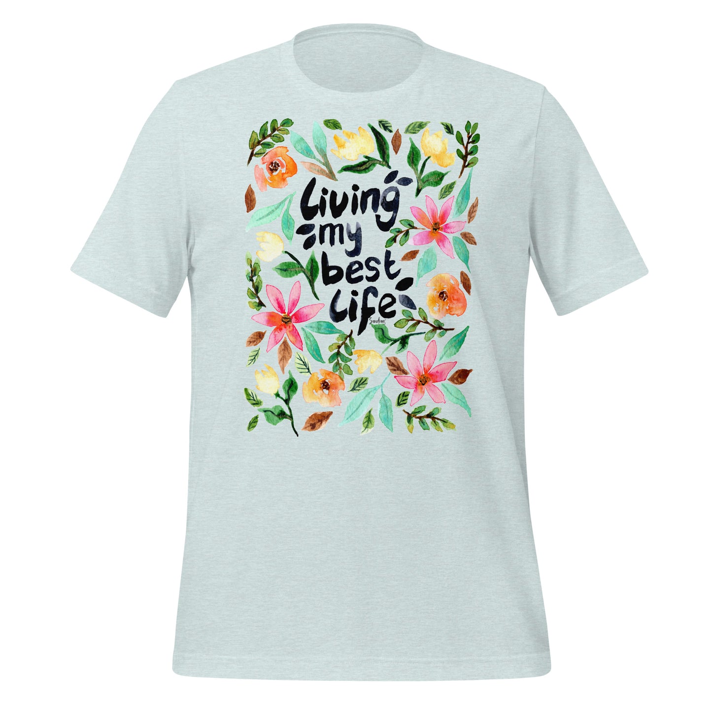 🌸 T-Shirt – Living My Best Life – Watercolor Floral Edition - SANDRAAS