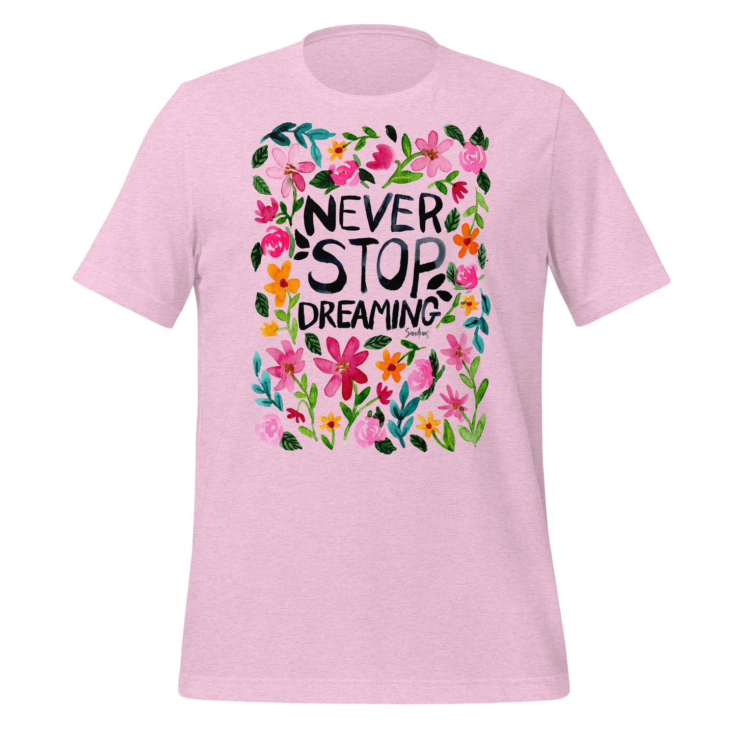 🌼 T-Shirt – Never Stop Dreaming – Watercolor Floral Edition - SANDRAAS