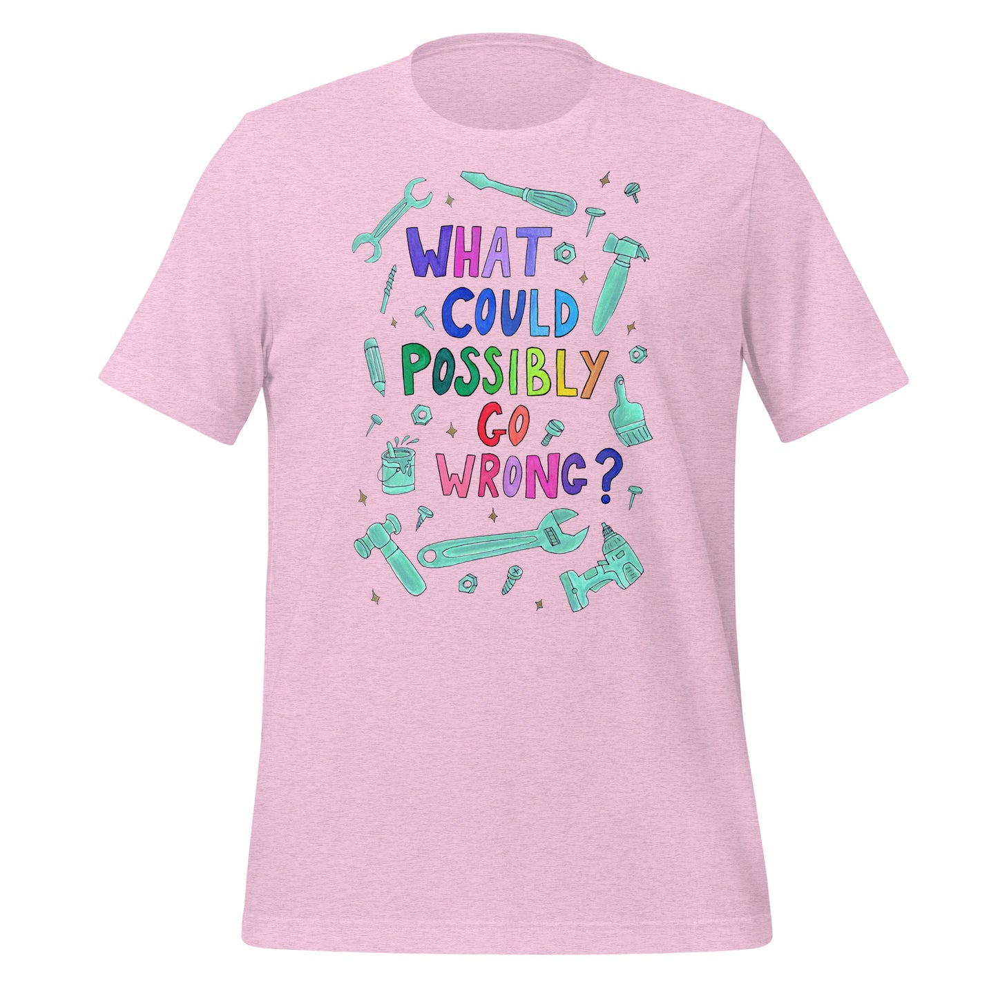 "What Could Possibly Go Wrong?" T-Shirt – A Must - Have for DIY Enthusiasts & Risk - Takers! - SANDRAAS