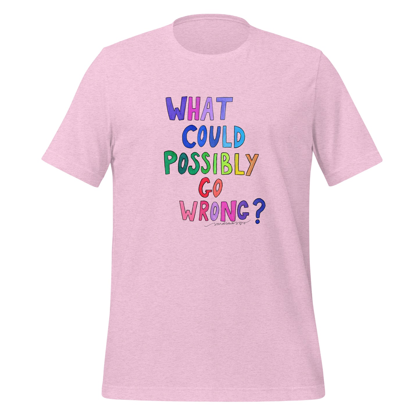 "What Could Possibly Go Wrong?" T-Shirt – For the Optimist Who Loves a Challenge! - SANDRAAS