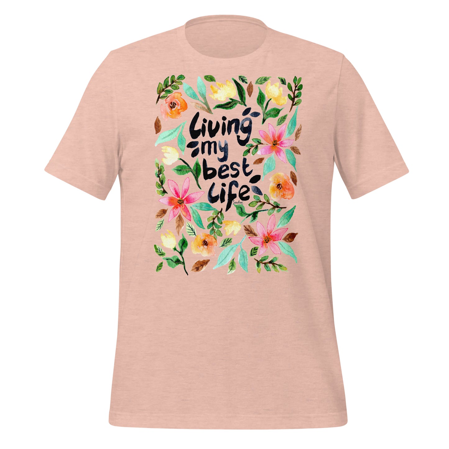 🌸 T-Shirt – Living My Best Life – Watercolor Floral Edition - SANDRAAS