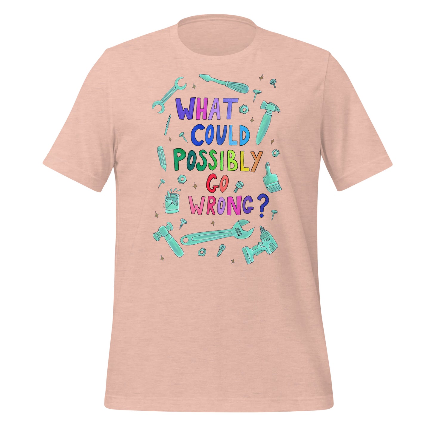 "What Could Possibly Go Wrong?" T-Shirt – A Must - Have for DIY Enthusiasts & Risk - Takers! - SANDRAAS
