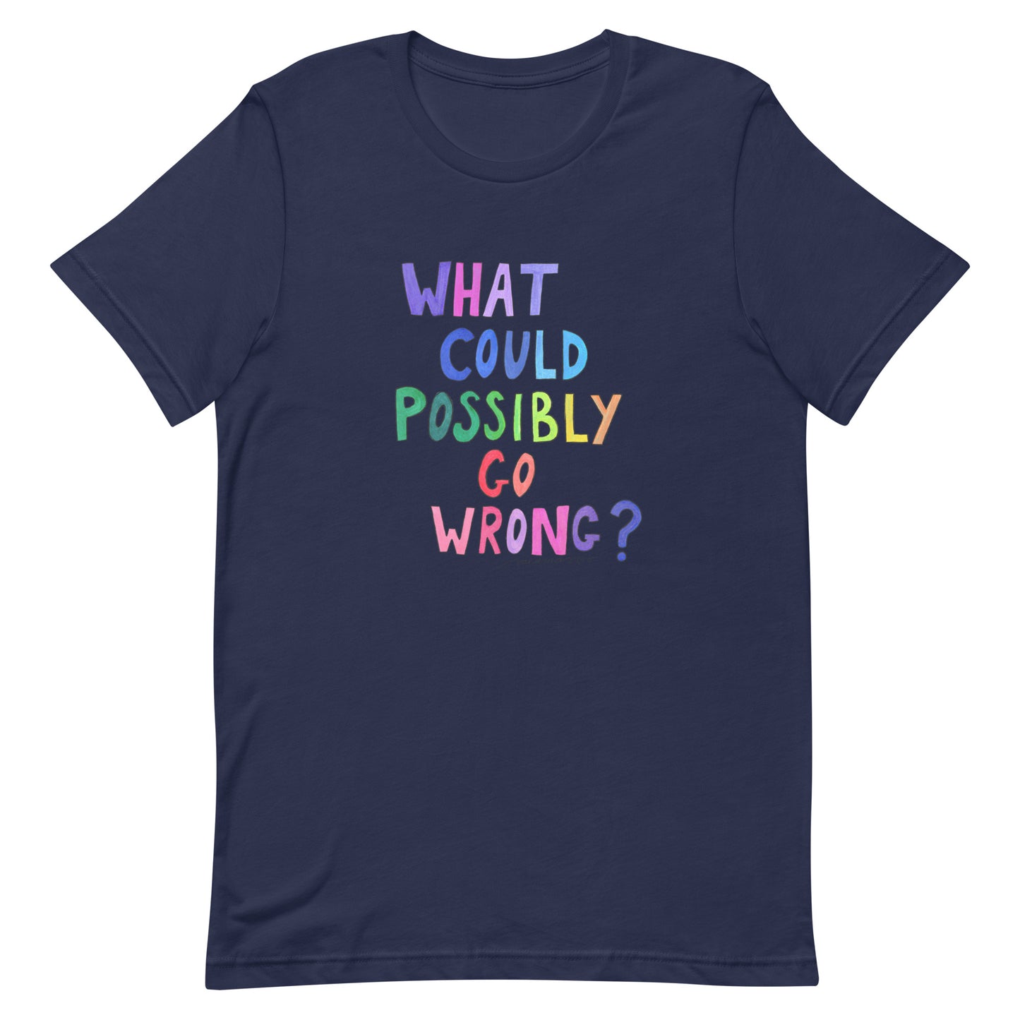 "What Could Possibly Go Wrong?" T-Shirt – A Must-Have for DIY Enthusiasts & Risk-Takers!