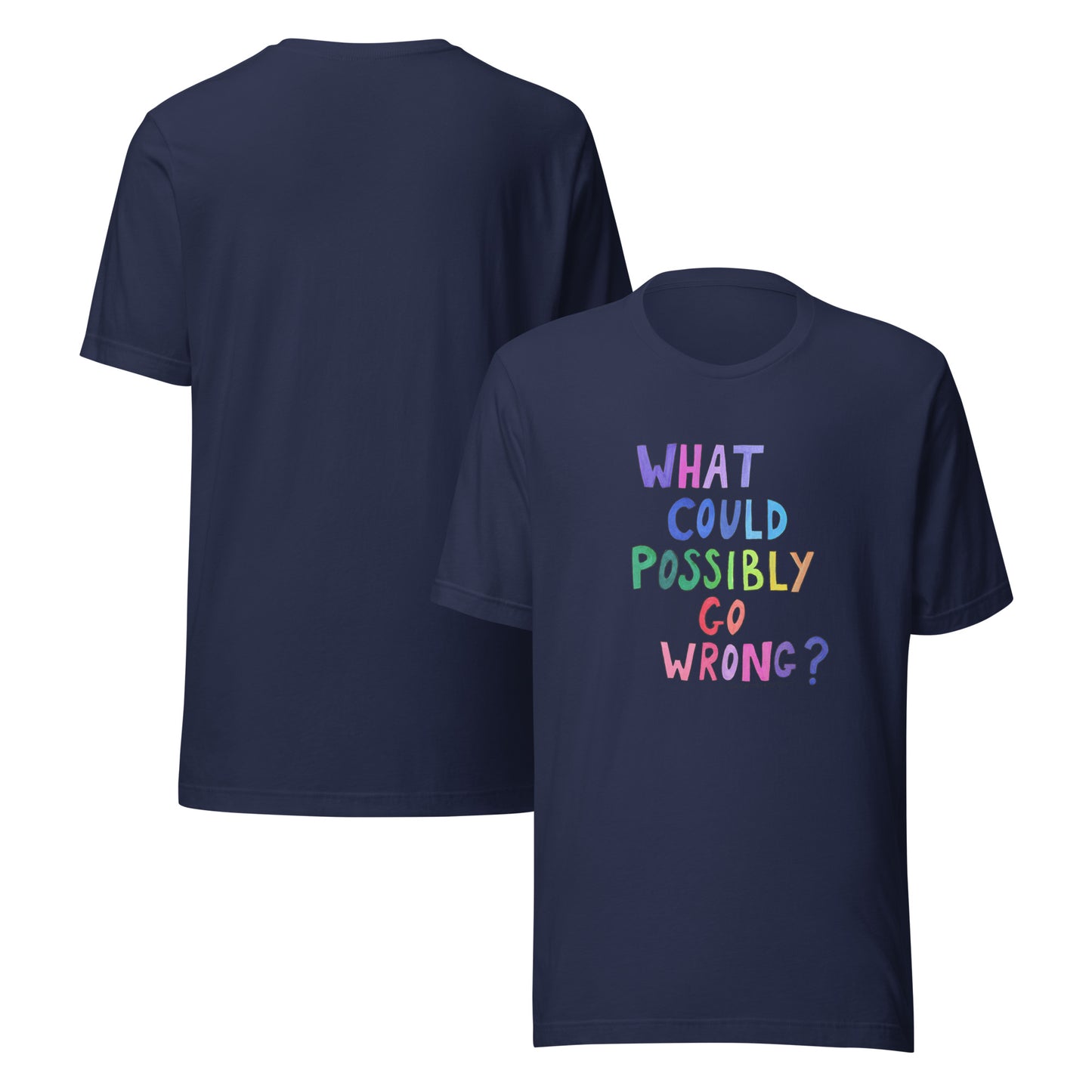 "What Could Possibly Go Wrong?" T-Shirt – A Must - Have for DIY Enthusiasts & Risk - Takers! - SANDRAAS