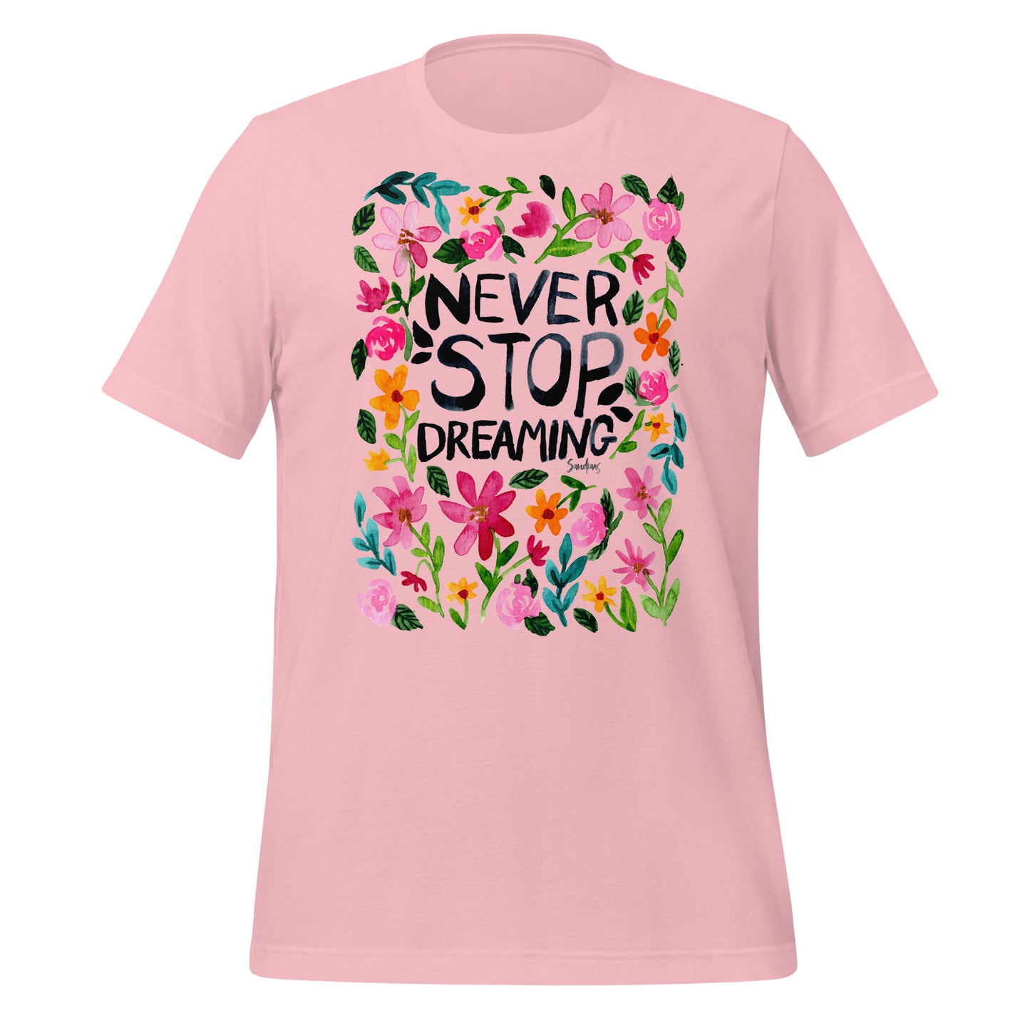 🌼 T-Shirt – Never Stop Dreaming – Watercolor Floral Edition - SANDRAAS