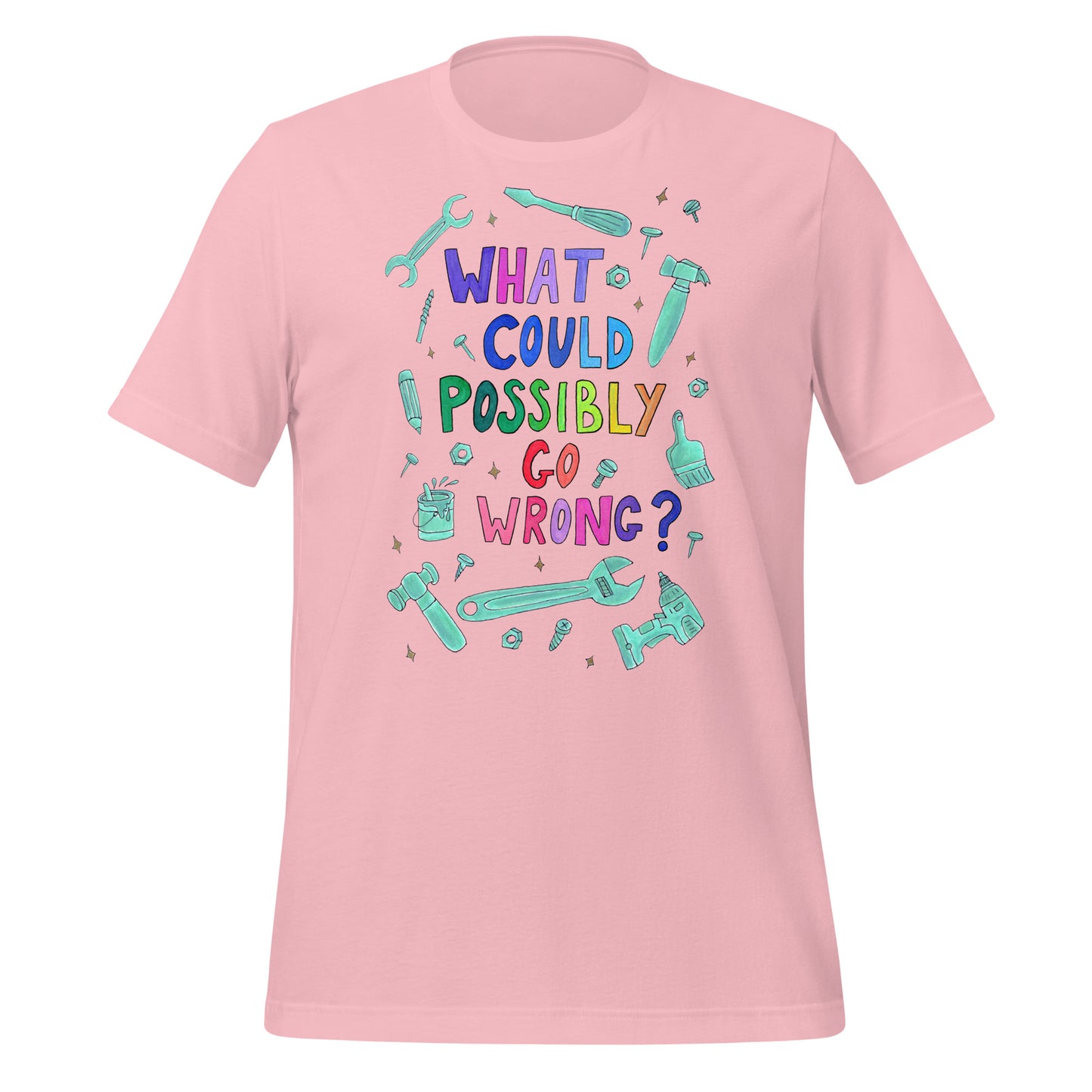 "What Could Possibly Go Wrong?" T-Shirt – A Must - Have for DIY Enthusiasts & Risk - Takers! - SANDRAAS