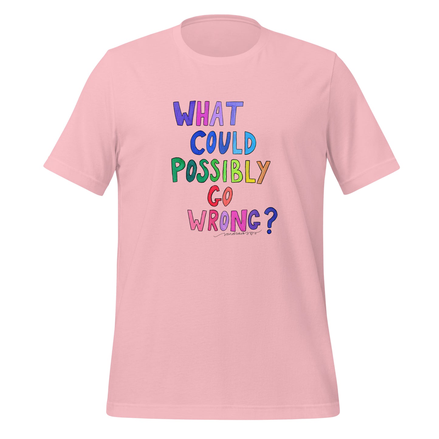 "What Could Possibly Go Wrong?" T-Shirt – For the Optimist Who Loves a Challenge! - SANDRAAS