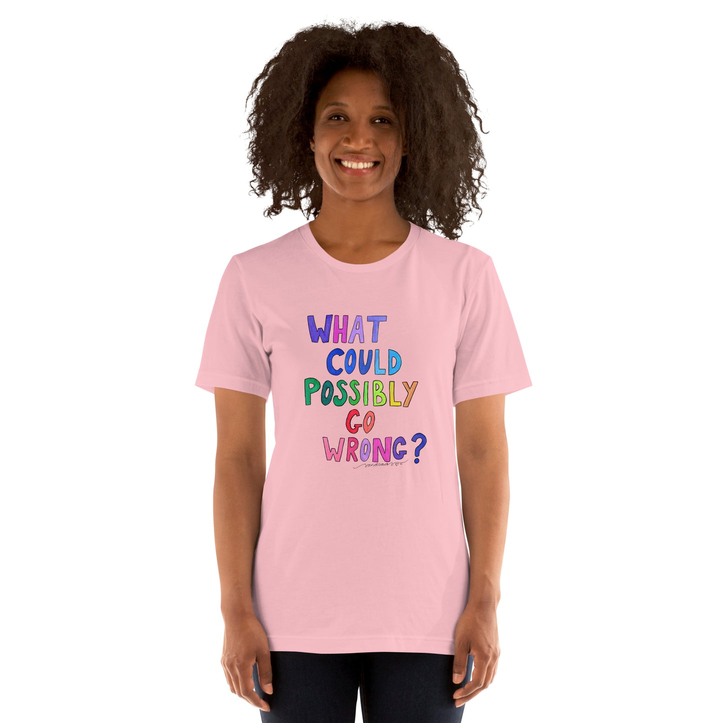 "What Could Possibly Go Wrong?" T-Shirt – For the Optimist Who Loves a Challenge! - SANDRAAS