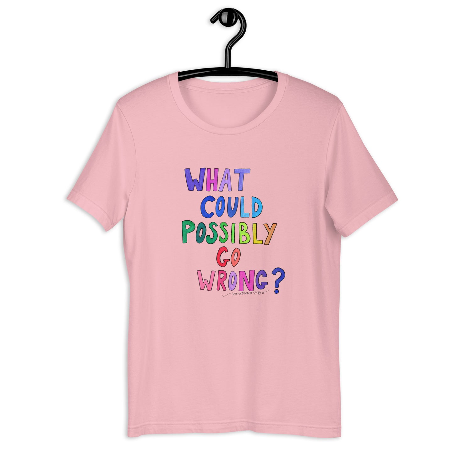 "What Could Possibly Go Wrong?" T-Shirt – For the Optimist Who Loves a Challenge! - SANDRAAS