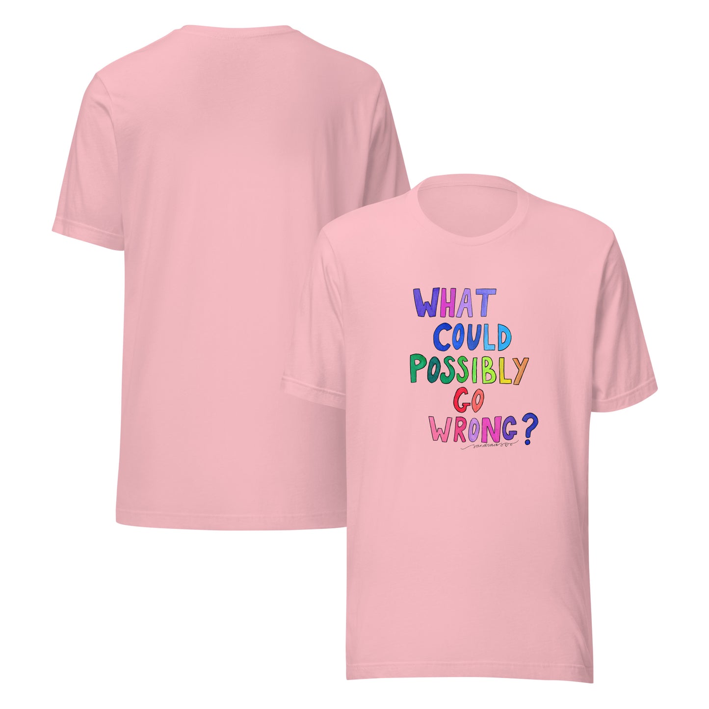 "What Could Possibly Go Wrong?" T-Shirt – For the Optimist Who Loves a Challenge! - SANDRAAS