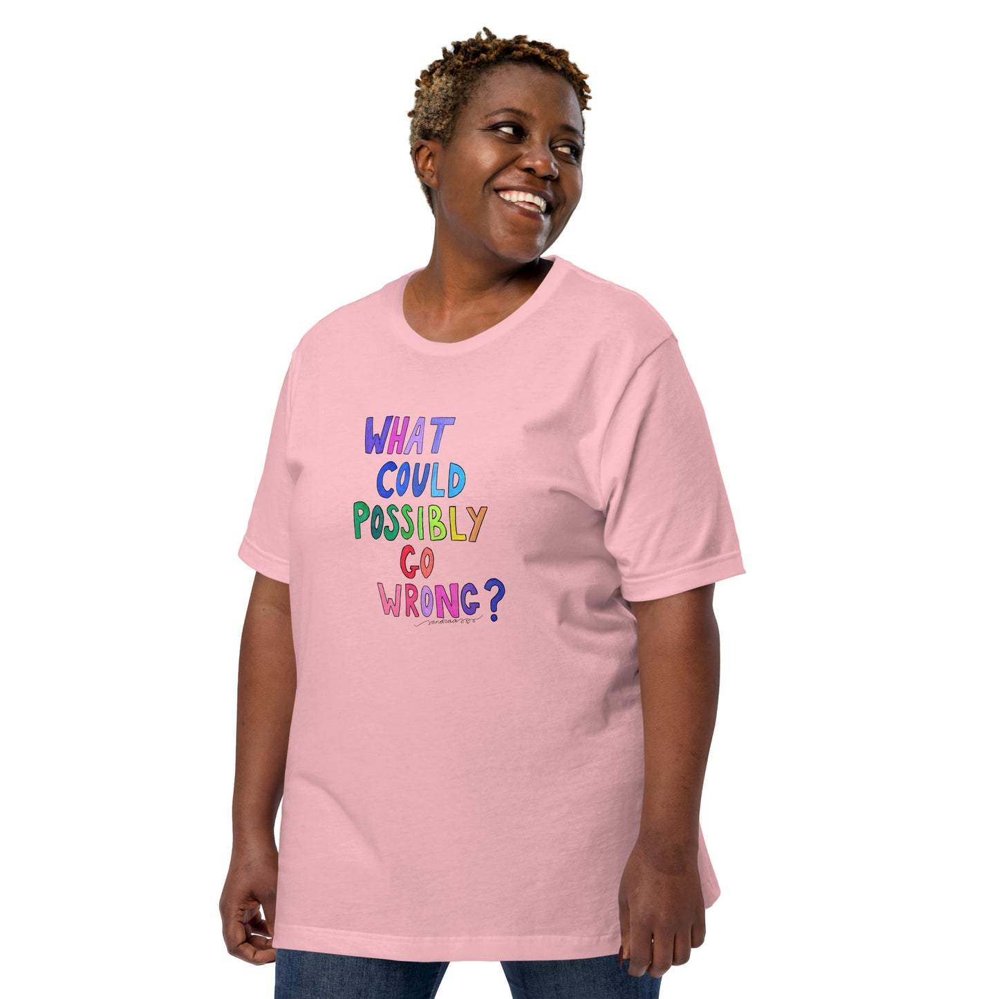 "What Could Possibly Go Wrong?" T-Shirt – For the Optimist Who Loves a Challenge!