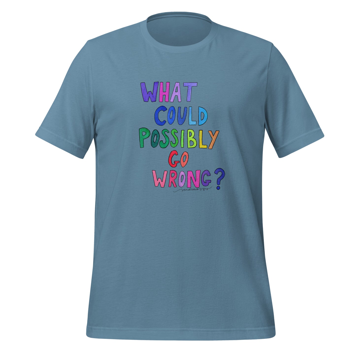 "What Could Possibly Go Wrong?" T-Shirt – For the Optimist Who Loves a Challenge! - SANDRAAS