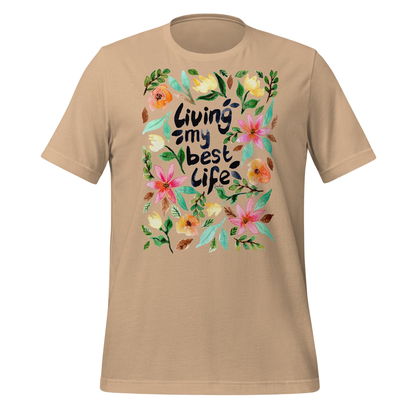 🌸 T-Shirt – Living My Best Life – Watercolor Floral Edition - SANDRAAS