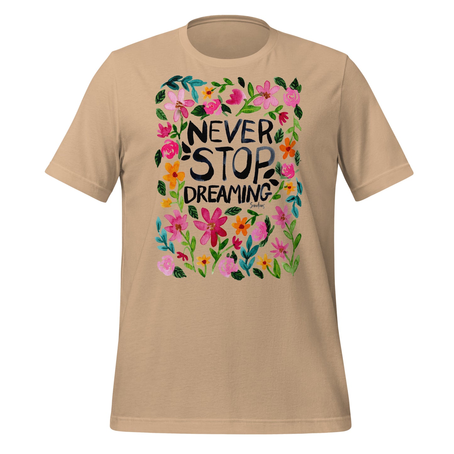 🌼 T-Shirt – Never Stop Dreaming – Watercolor Floral Edition - SANDRAAS