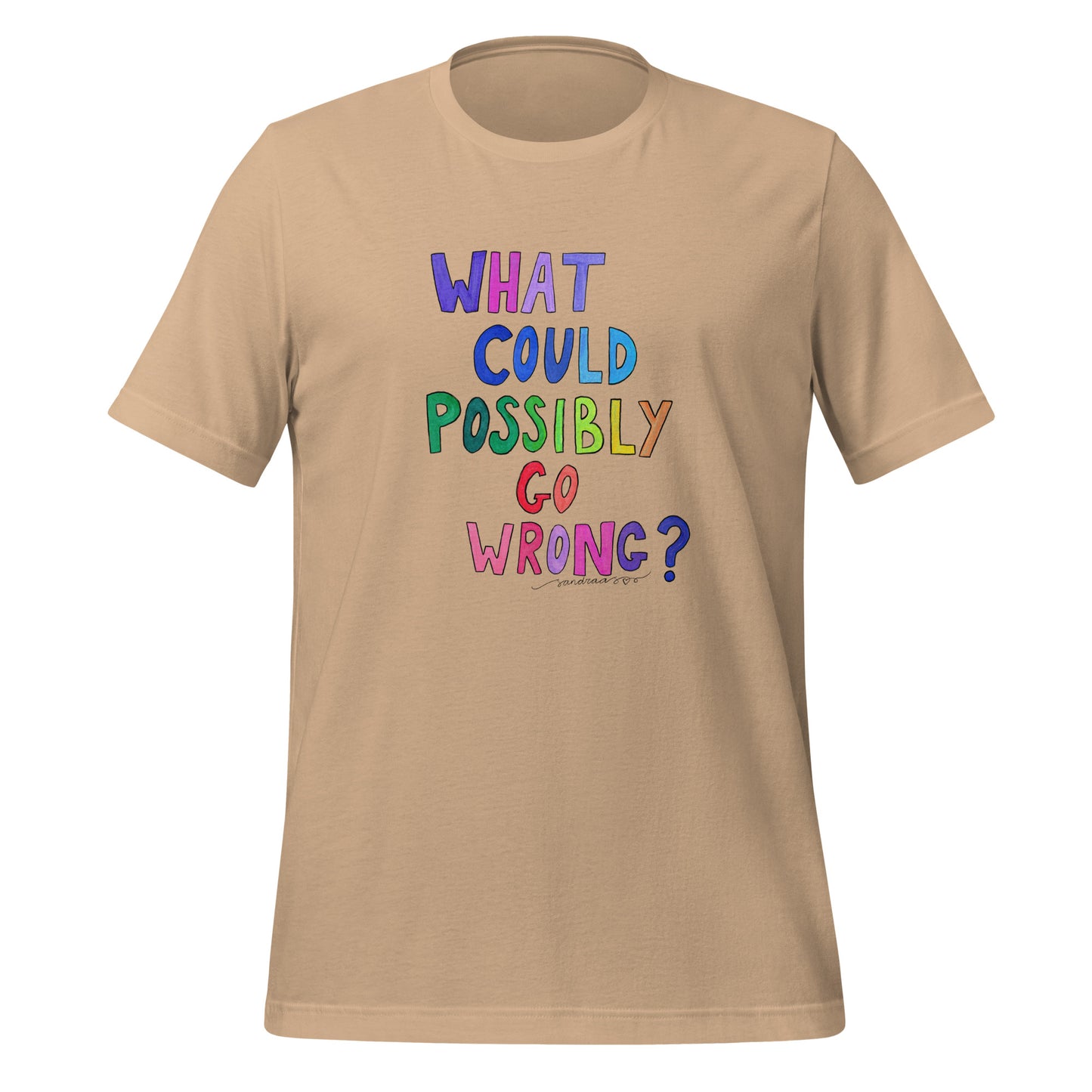 "What Could Possibly Go Wrong?" T-Shirt – For the Optimist Who Loves a Challenge! - SANDRAAS
