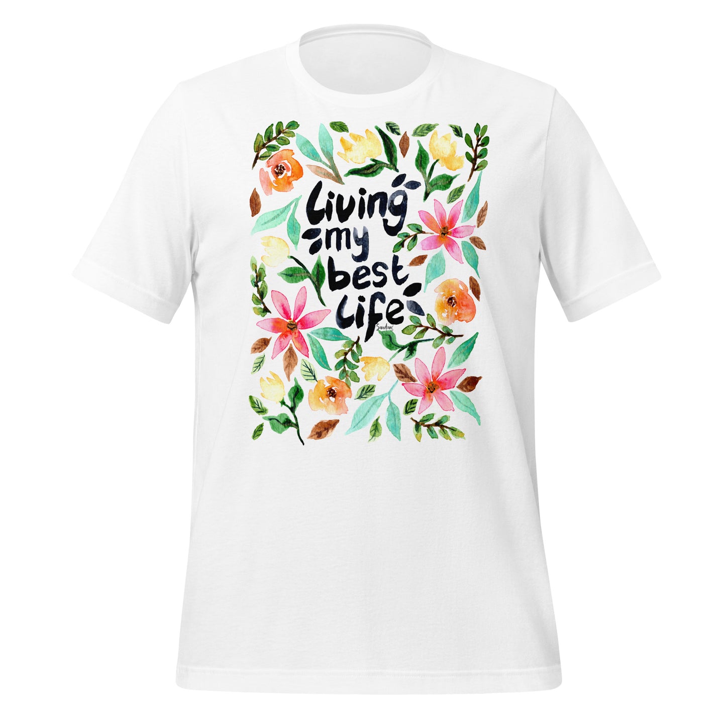 🌸 T-Shirt – Living My Best Life – Watercolor Floral Edition - SANDRAAS