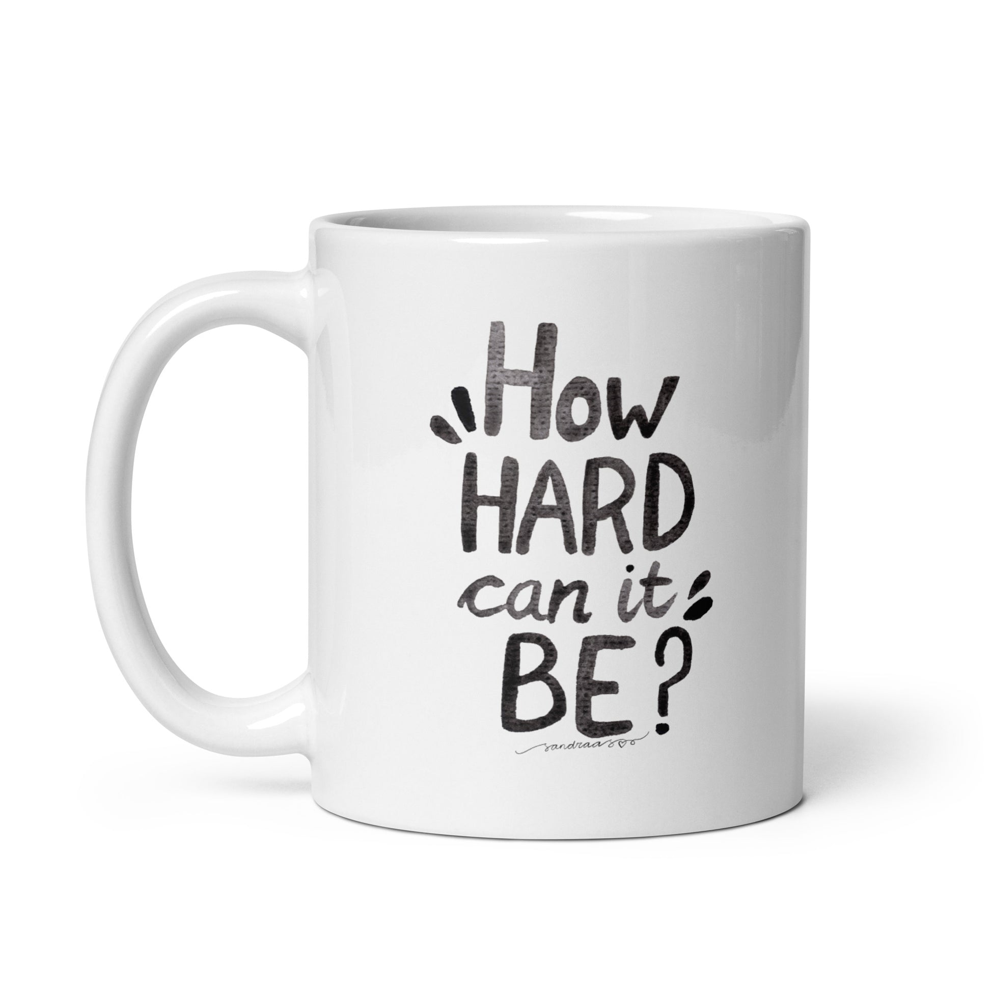 "How Hard Can It Be?" – Watercolor Hand - Lettered Mug ☕ - SANDRAAS