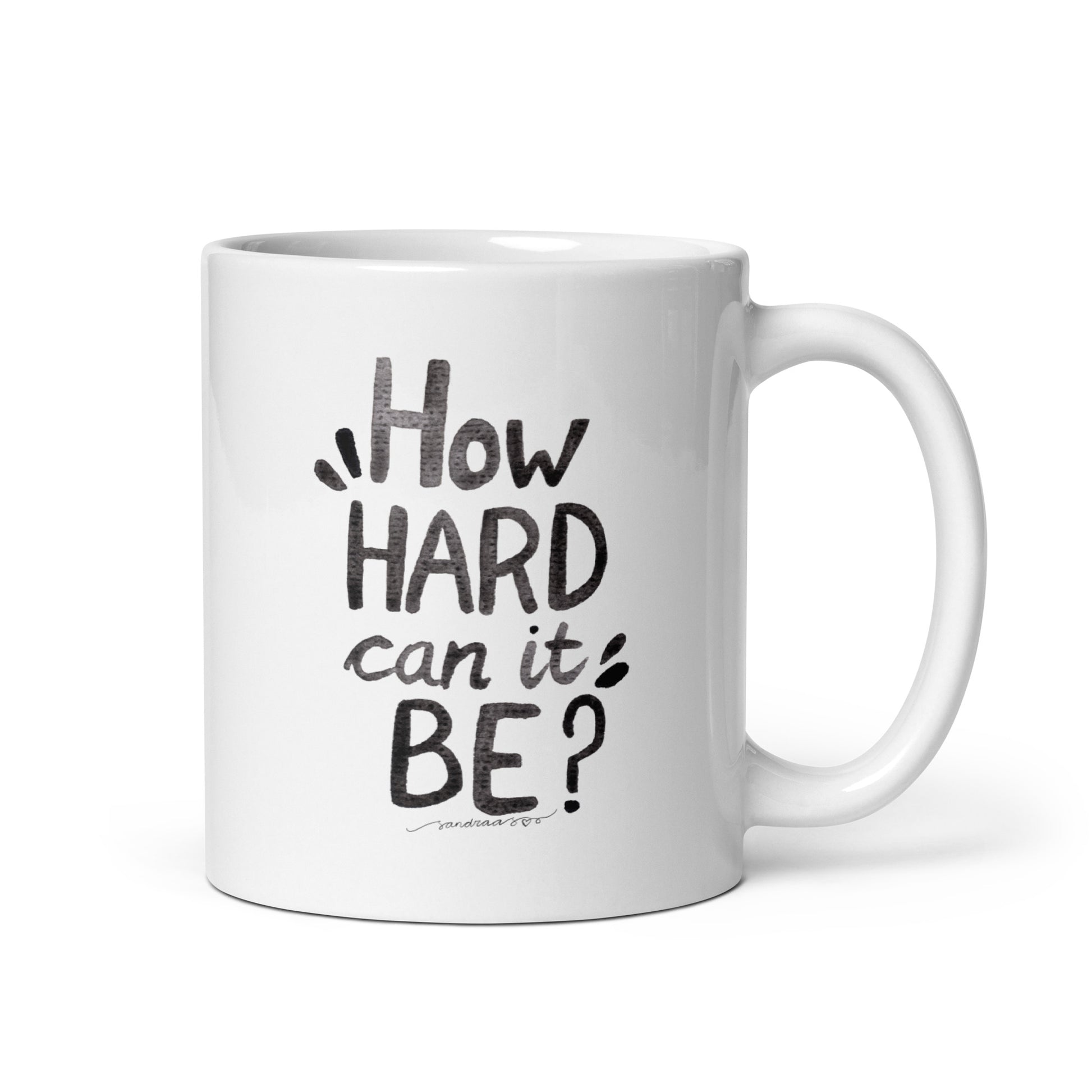 "How Hard Can It Be?" – Watercolor Hand - Lettered Mug ☕ - SANDRAAS