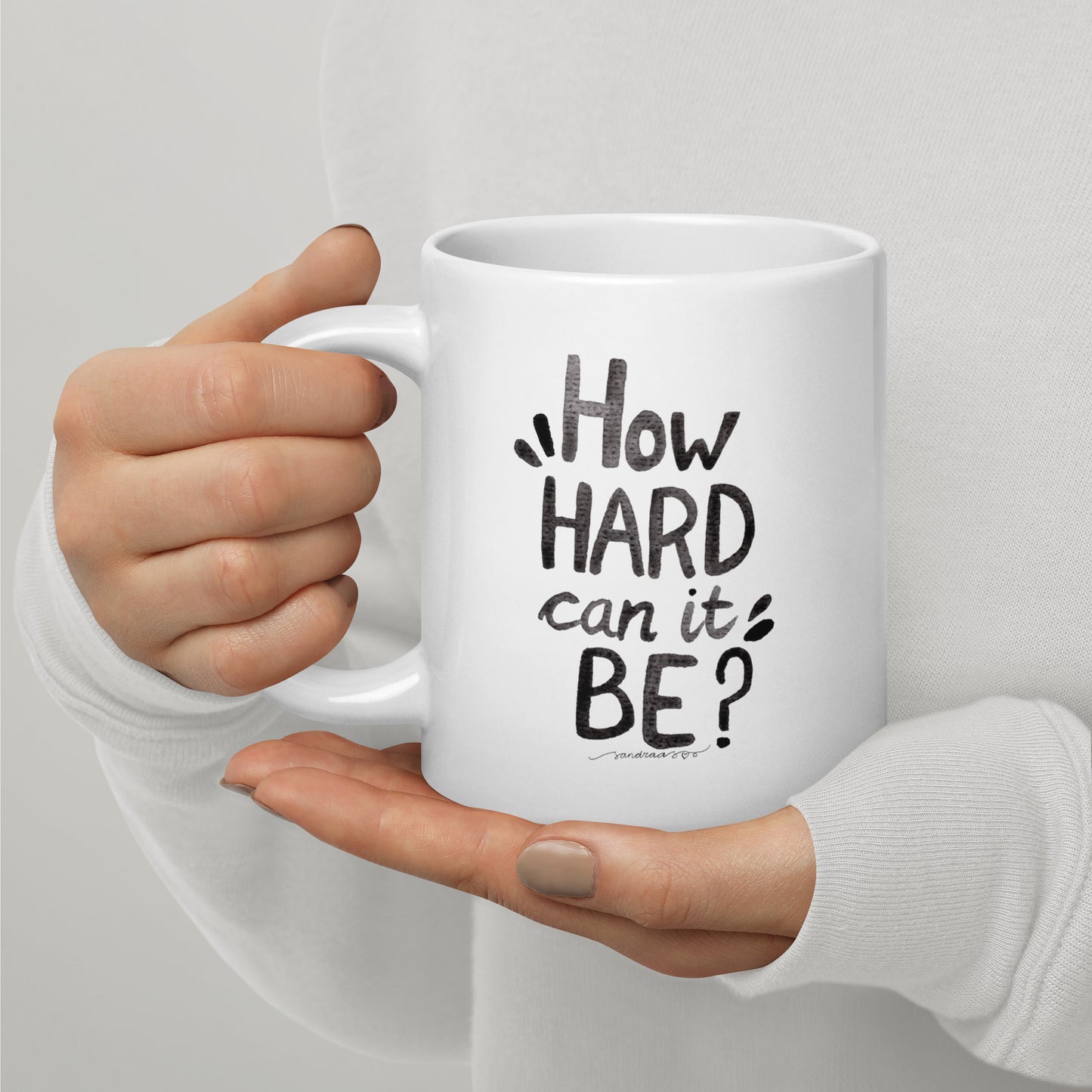 "How Hard Can It Be?" – Watercolor Hand - Lettered Mug ☕ - SANDRAAS