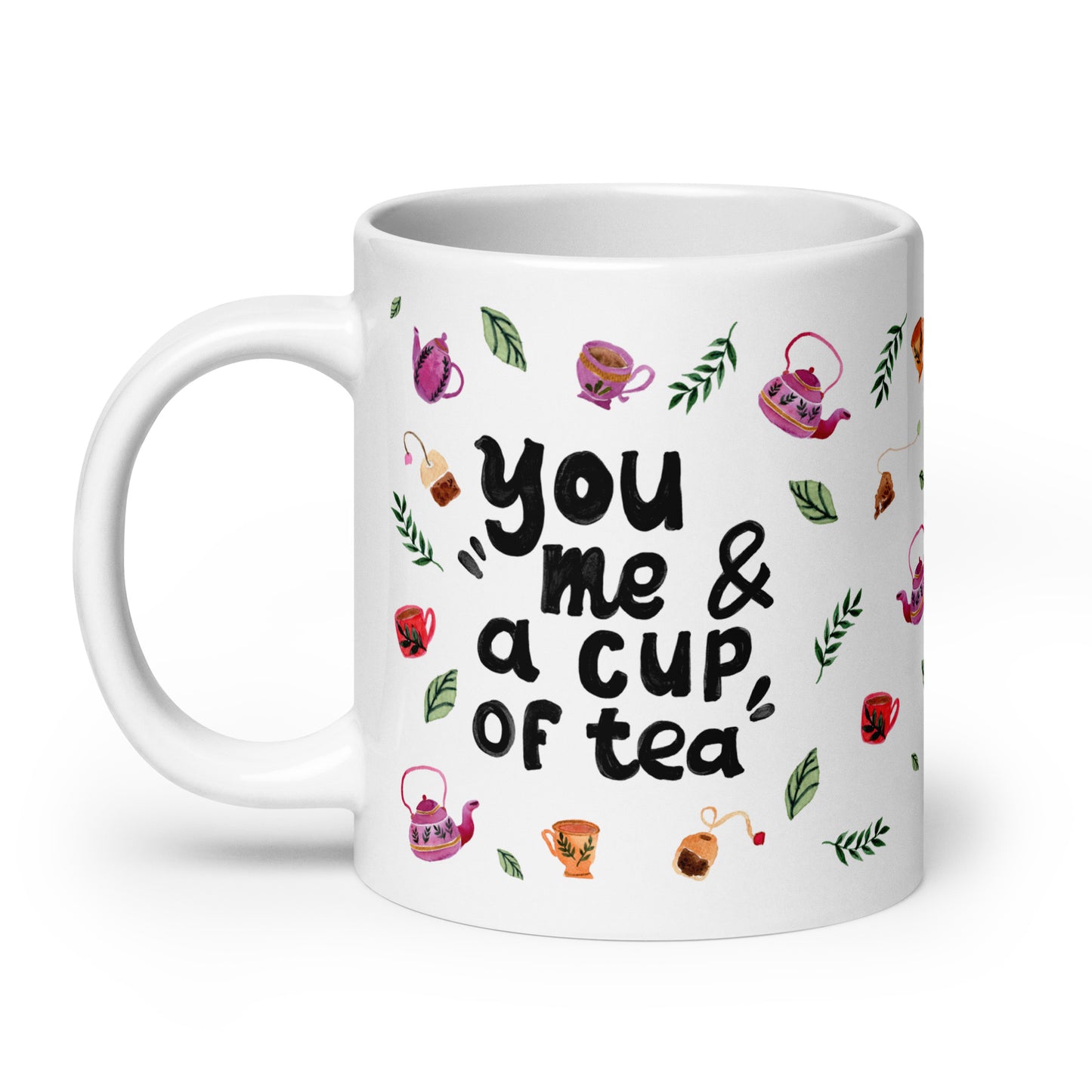 Quote Mug with Cozy Watercolor Teapots & Cups - You, Me & a Cup of Tea - Glossy Ceramic (11oz / 15oz / 20oz)" - SANDRAAS