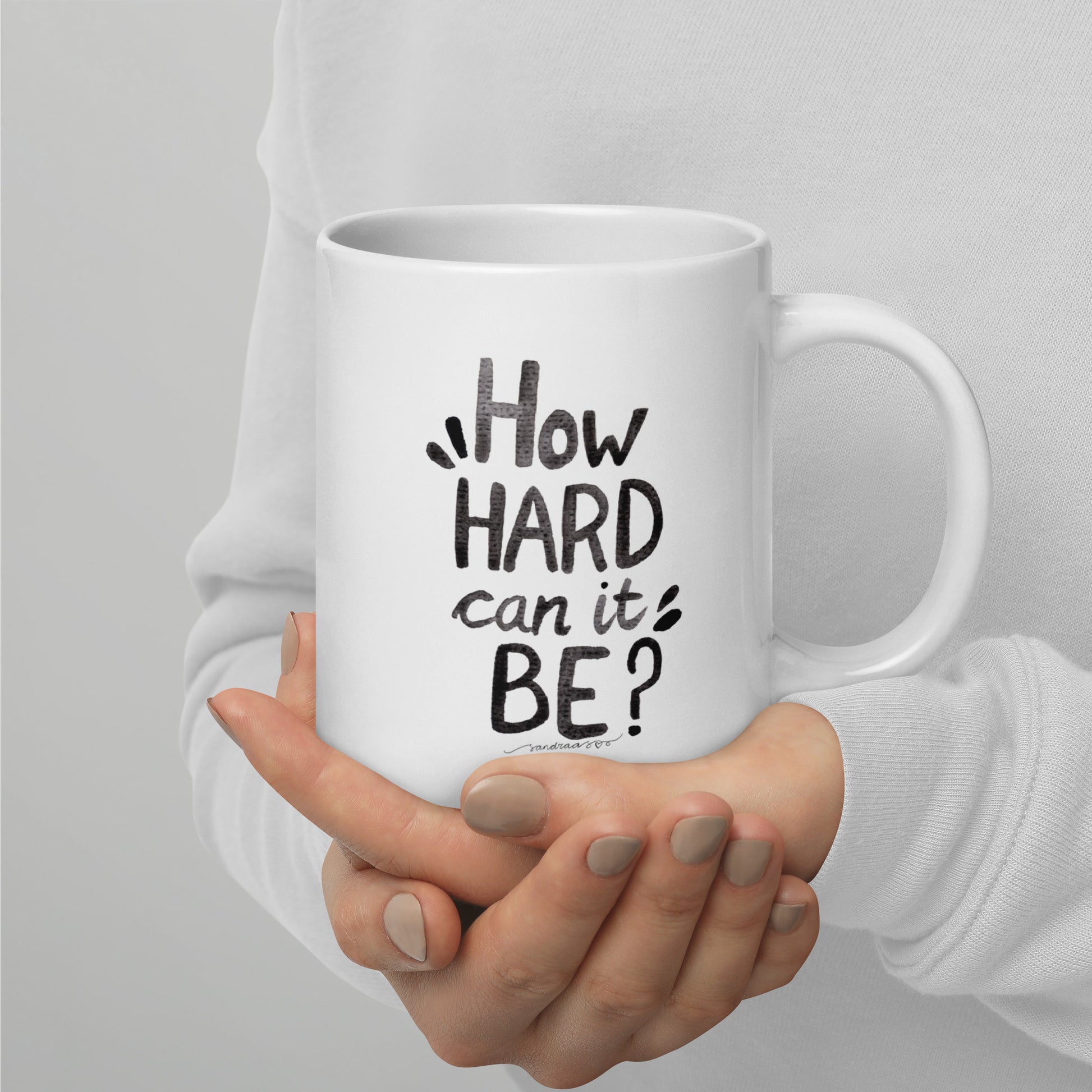 "How Hard Can It Be?" – Watercolor Hand - Lettered Mug ☕ - SANDRAAS