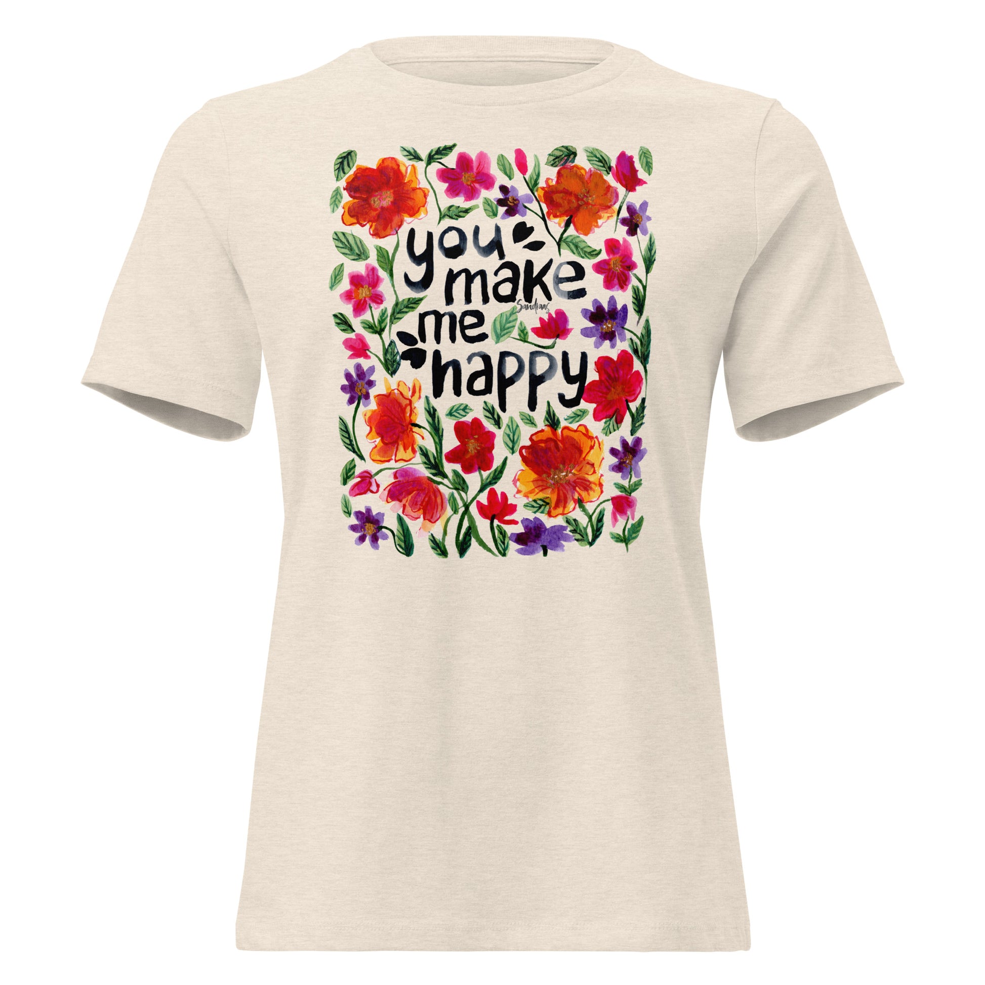 🌸 Women’s Relaxed T-Shirt – You Make Me Happy (Florals) 💕👕 - SANDRAAS
