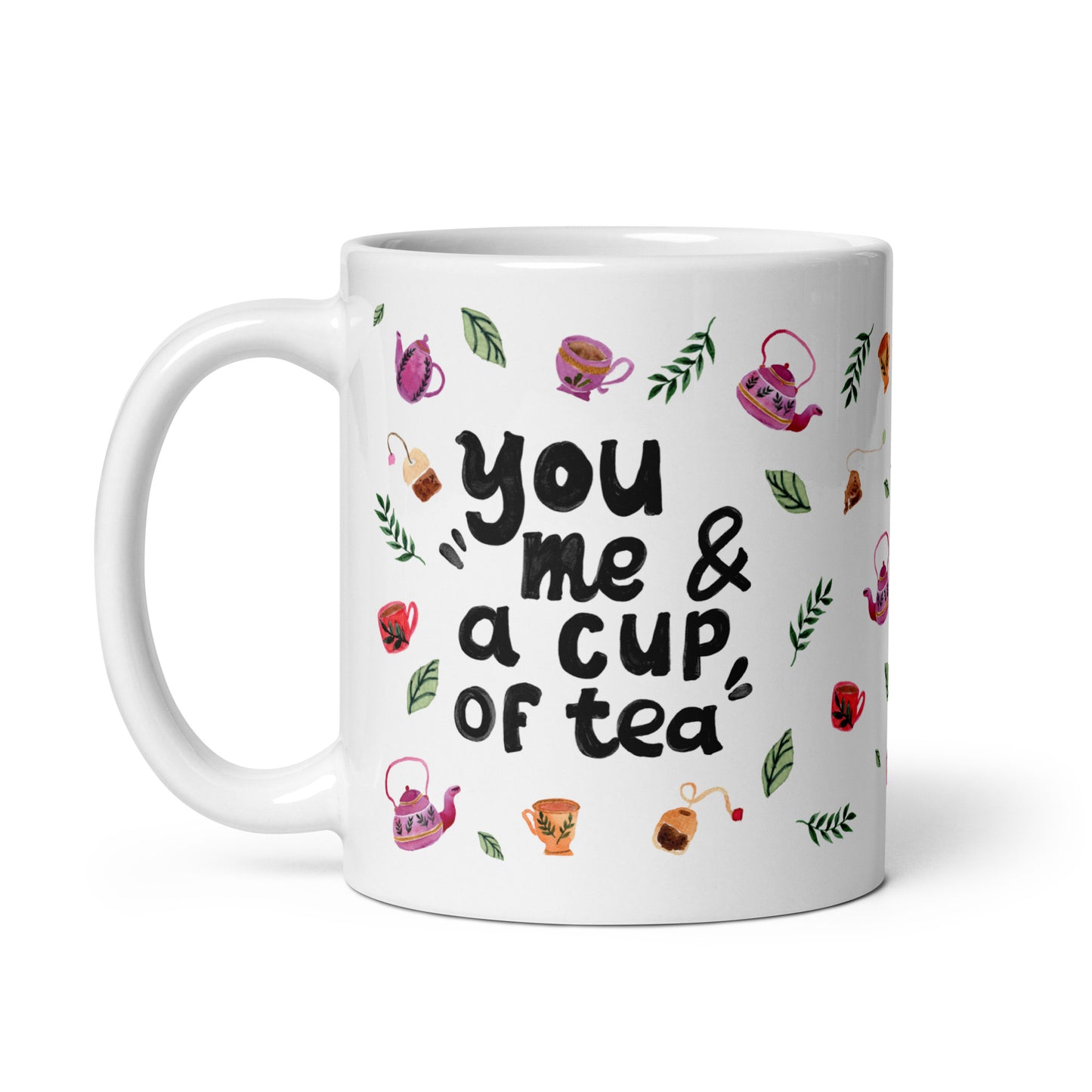 Quote Mug with Cozy Watercolor Teapots & Cups - You, Me & a Cup of Tea - Glossy Ceramic (11oz / 15oz / 20oz)" - SANDRAAS