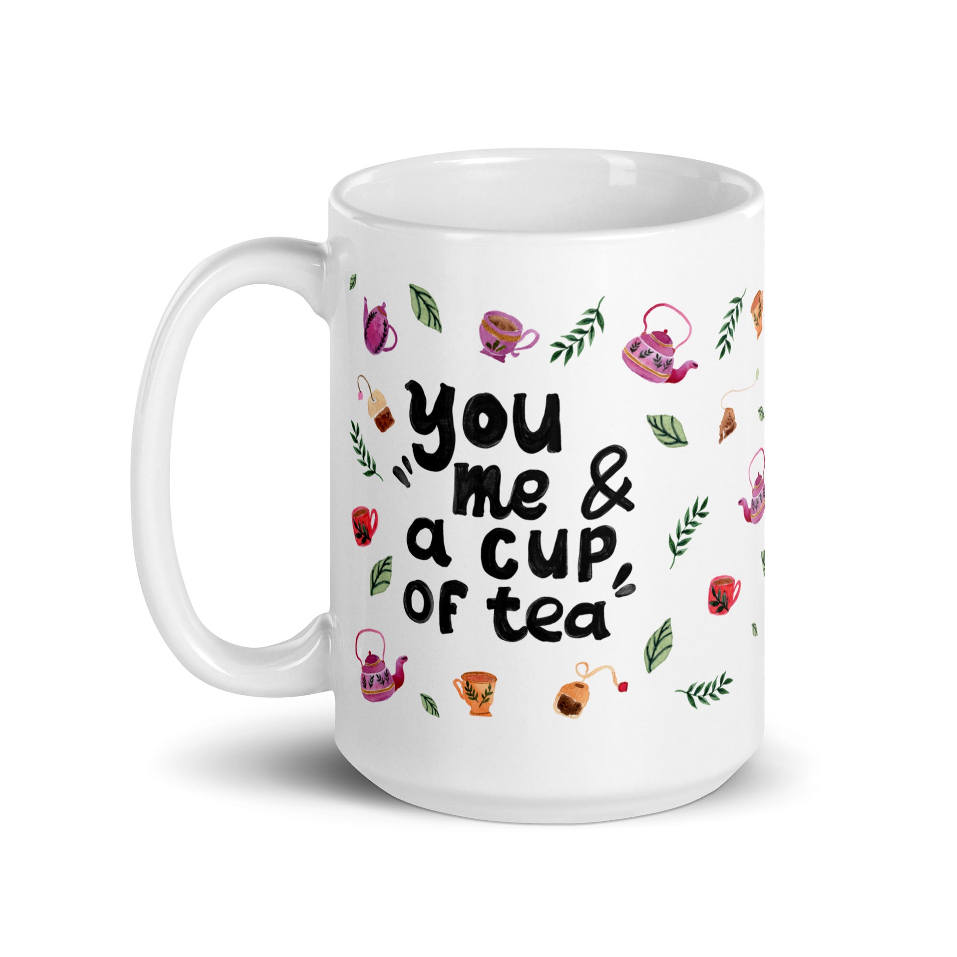 Quote Mug with Cozy Watercolor Teapots & Cups - You, Me & a Cup of Tea - Glossy Ceramic (11oz / 15oz / 20oz)" - SANDRAAS