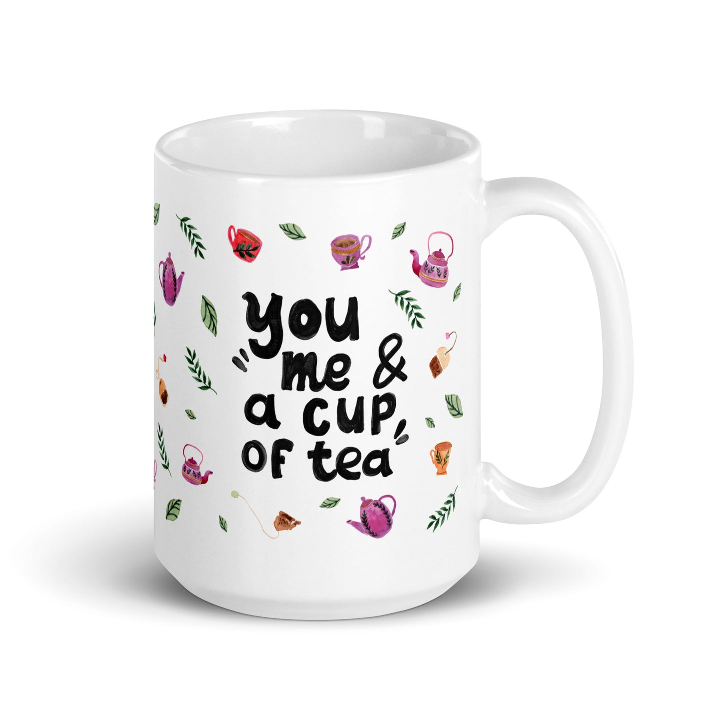 Quote Mug with Cozy Watercolor Teapots & Cups - You, Me & a Cup of Tea - Glossy Ceramic (11oz / 15oz / 20oz)" - SANDRAAS